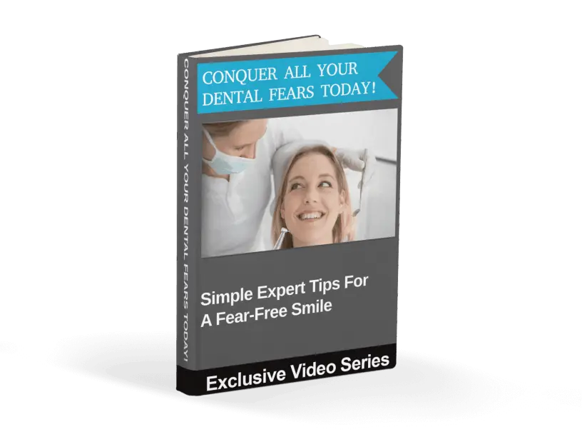 Bonus #4: CONQUER ALL YOUR DENTAL FEARS TODAY